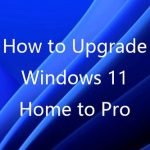 How to upgrade Windows 11 Home to Pro for free