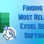 Looking for a Reliable Excel Repair Software? Explore It Today!