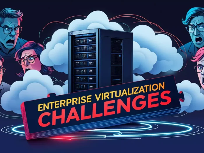 Enterprise Virtualization Challenges and How to Overcome Them